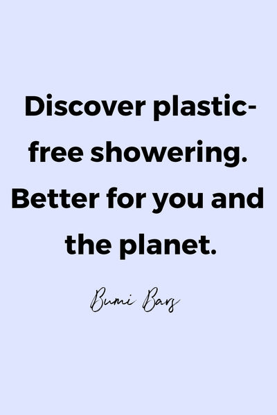Discover plastic-free showering. Better for you and the planet by Bumi Bars