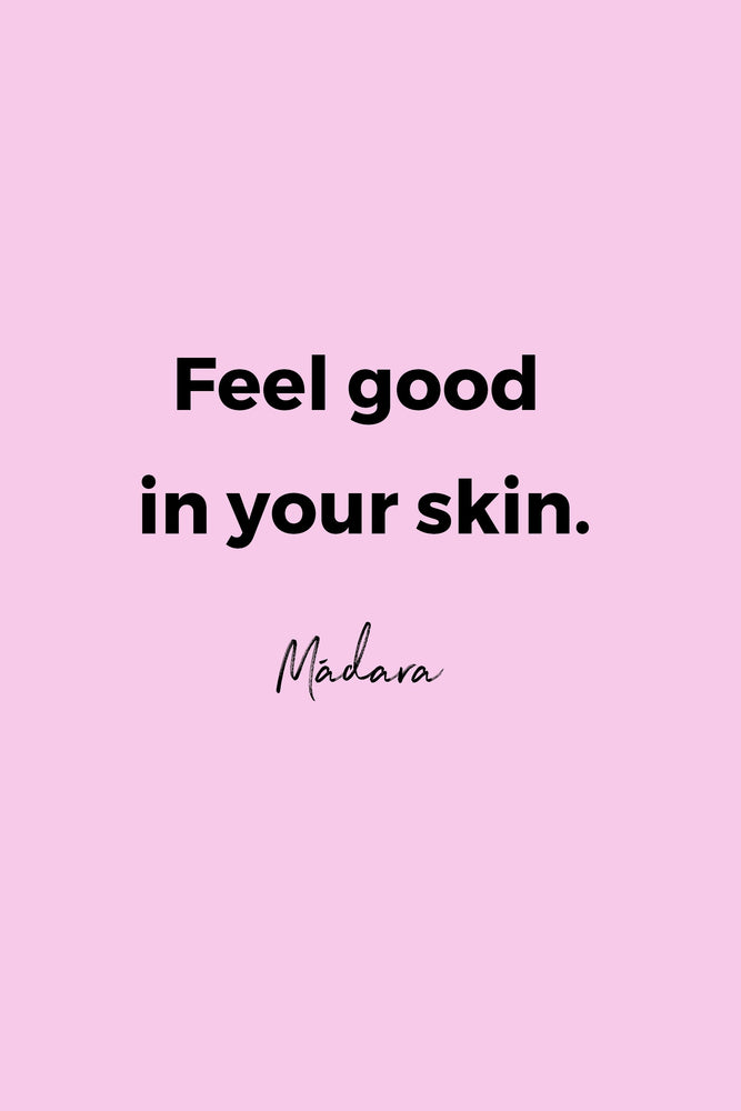 Feel good in your skin by Mádara