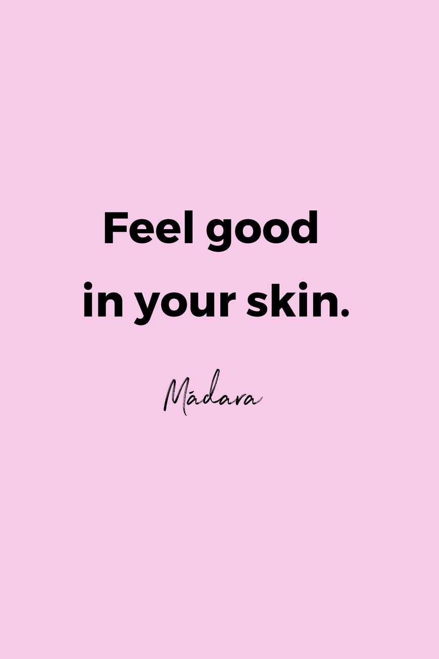 Feel good in your skin by Mádara
