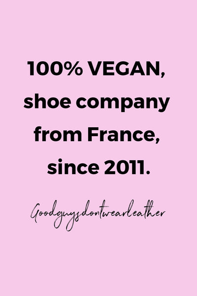 100% VEGAN, shoe company, from France, since 2011 by Goodguysdontwearleather
